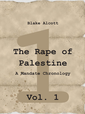 cover image of The Rape of Palestine: A Mandate Chronology, Volume 1